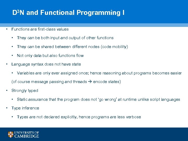 D 3 N and Functional Programming I • Functions are first-class values • They