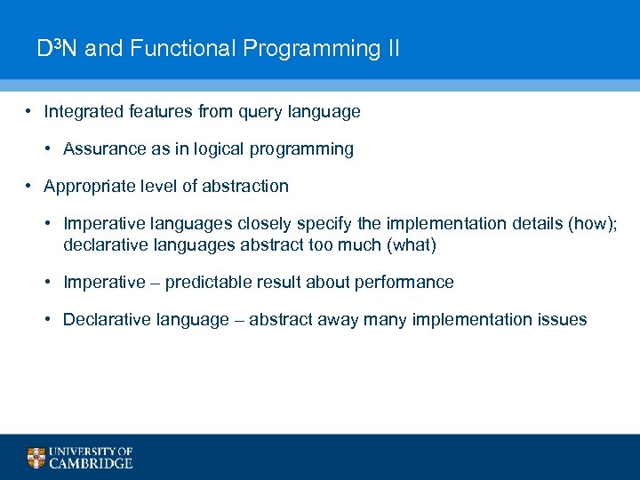 D 3 N and Functional Programming II • Integrated features from query language •