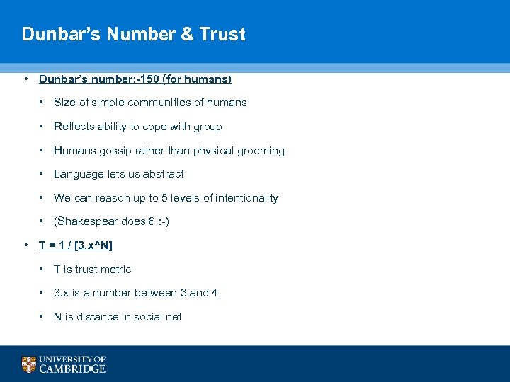 Dunbar’s Number & Trust • Dunbar’s number: -150 (for humans) • Size of simple