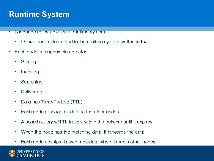 Runtime System • Language relies on a small runtime system • Operations implemented in