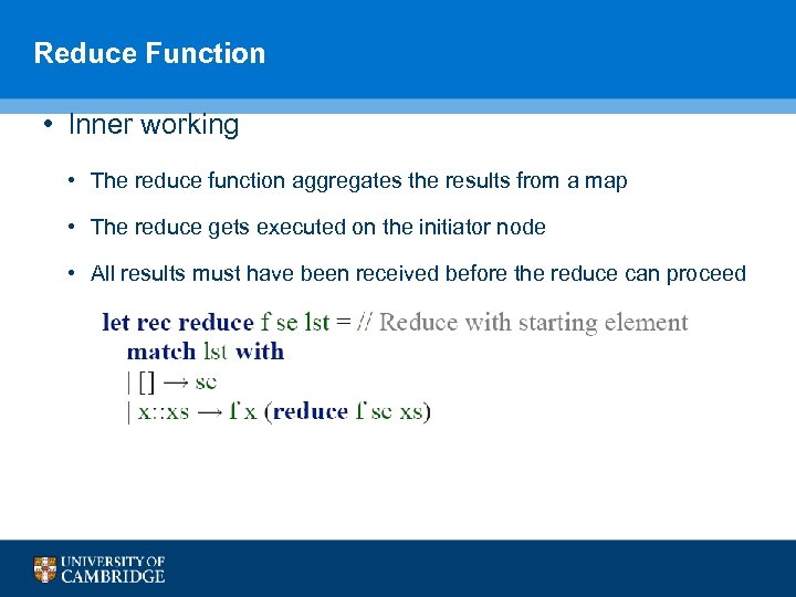 Reduce Function • Inner working • The reduce function aggregates the results from a