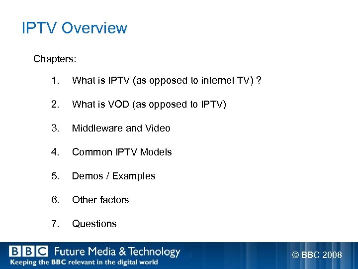 IPTV Overview Chapters: 1. What is IPTV (as opposed to internet TV) ? 2.
