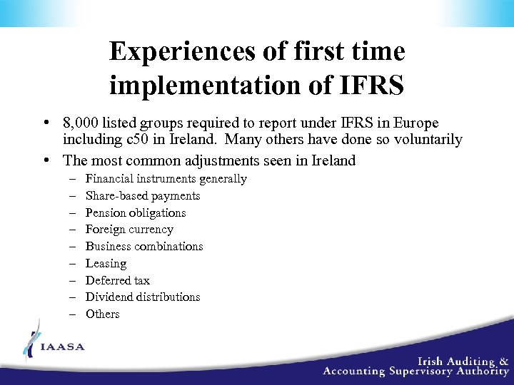 Experiences of first time implementation of IFRS • 8, 000 listed groups required to