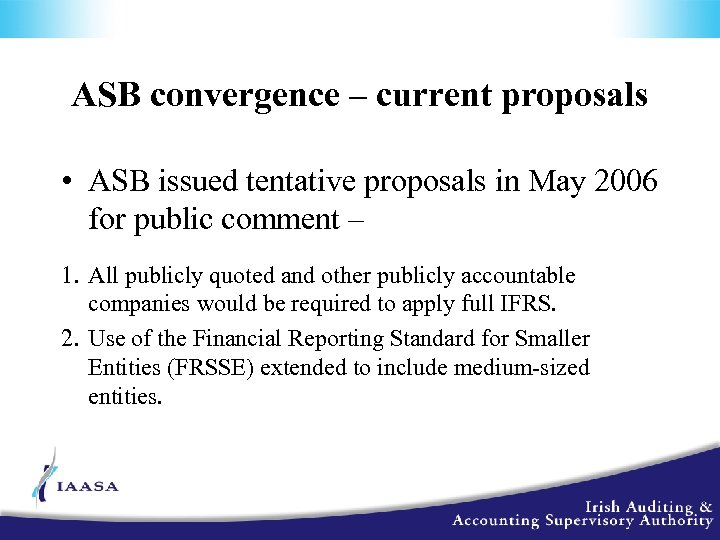 ASB convergence – current proposals • ASB issued tentative proposals in May 2006 for