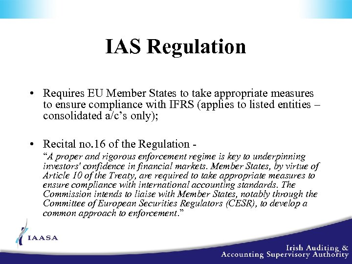 IAS Regulation • Requires EU Member States to take appropriate measures to ensure compliance