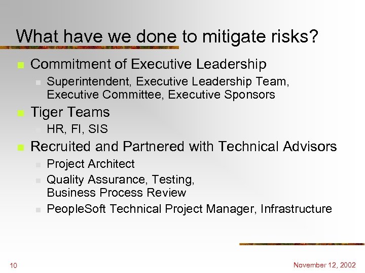 What have we done to mitigate risks? n Commitment of Executive Leadership n n