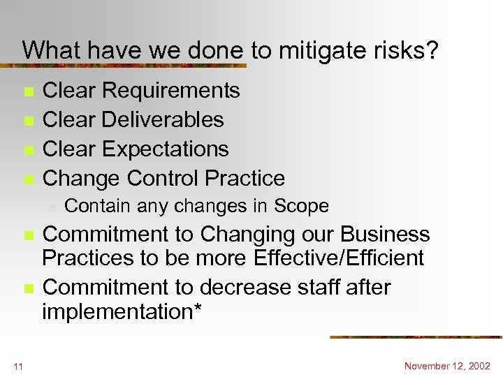 What have we done to mitigate risks? n n Clear Requirements Clear Deliverables Clear