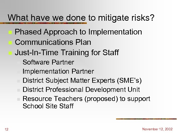 What have we done to mitigate risks? n n n Phased Approach to Implementation