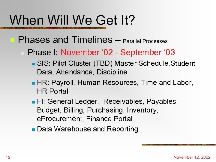 When Will We Get It? n Phases and Timelines – Parallel Processes n Phase