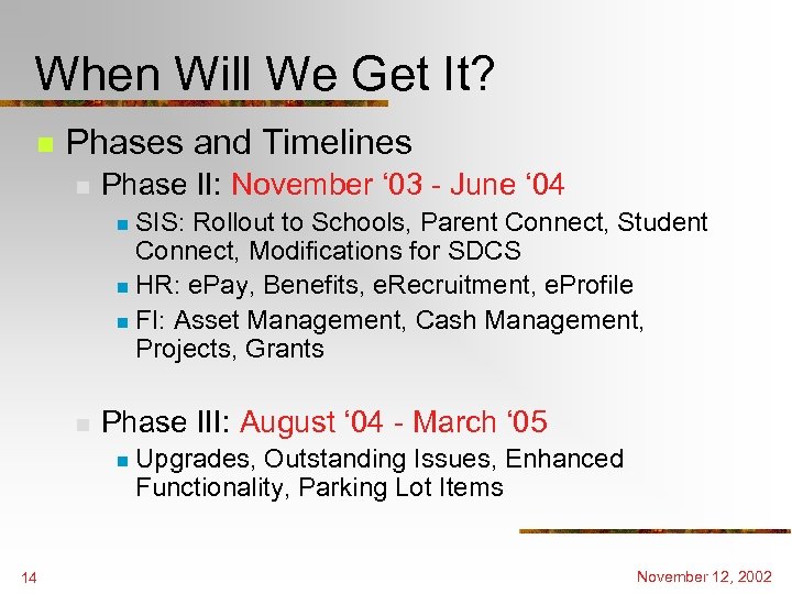 When Will We Get It? n Phases and Timelines n Phase II: November ‘