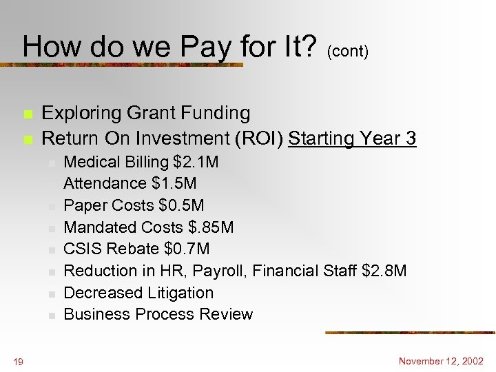 How do we Pay for It? (cont) n n Exploring Grant Funding Return On