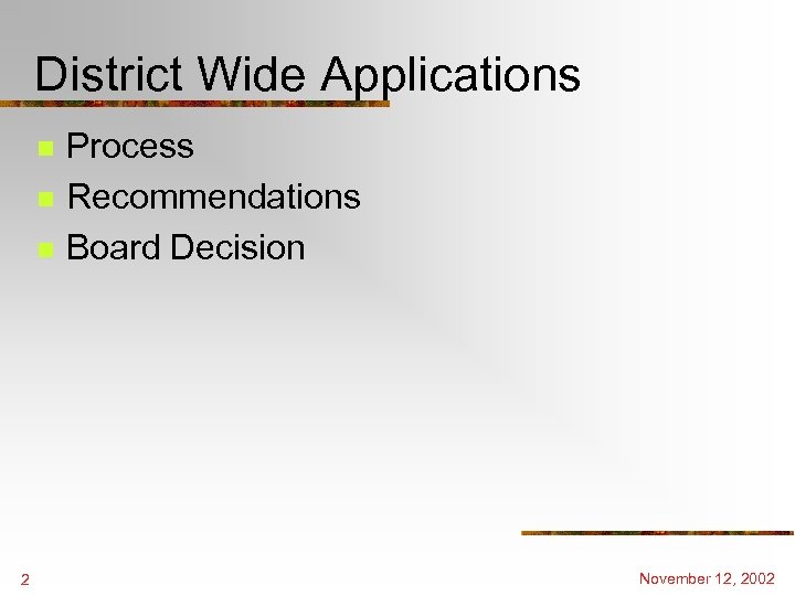 District Wide Applications n n n 2 Process Recommendations Board Decision November 12, 2002