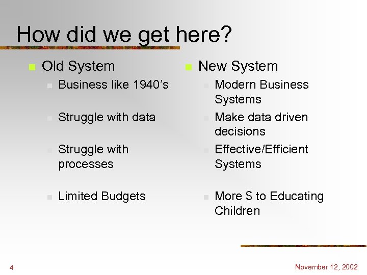 How did we get here? n Old System n New System n n n
