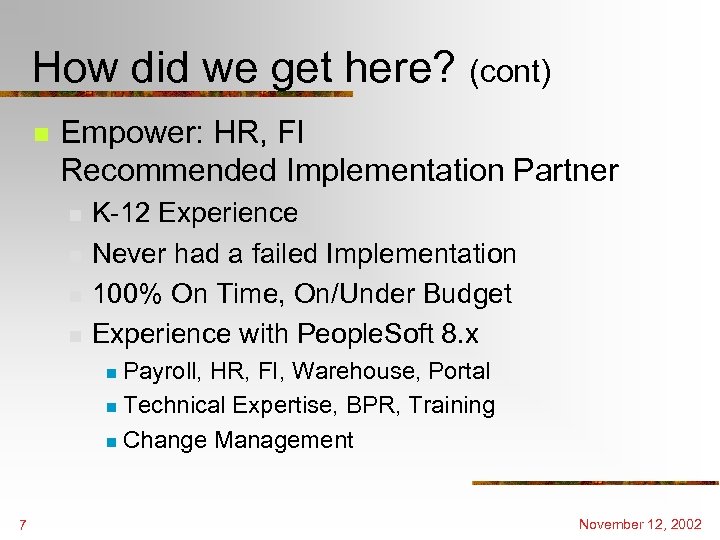 How did we get here? (cont) n Empower: HR, FI Recommended Implementation Partner n