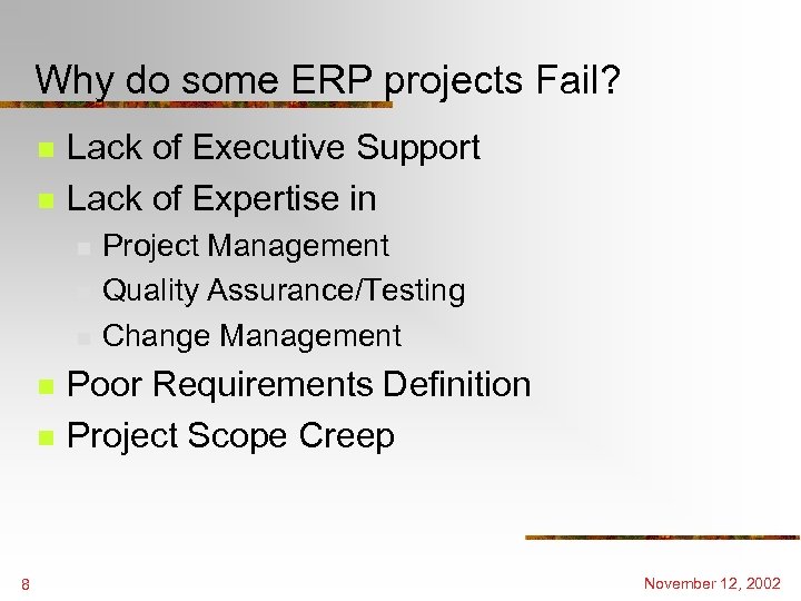 Why do some ERP projects Fail? n n Lack of Executive Support Lack of