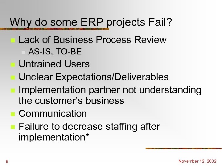 Why do some ERP projects Fail? n Lack of Business Process Review n n