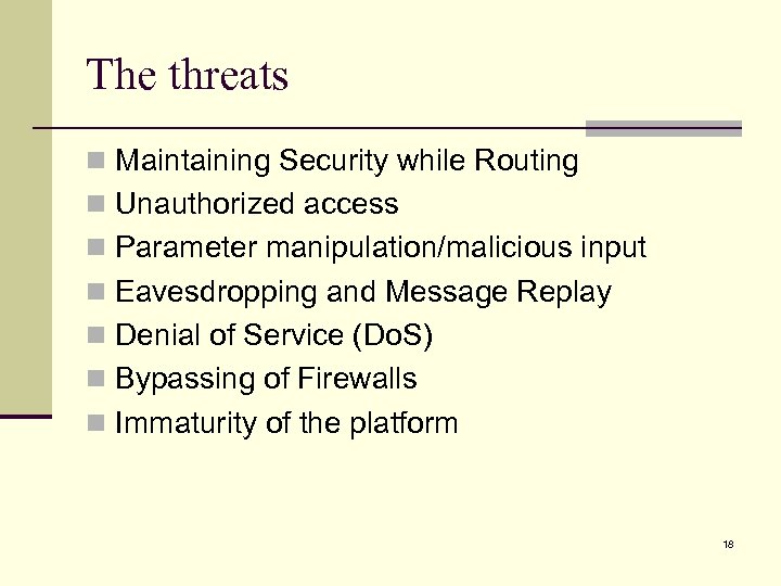 The threats n Maintaining Security while Routing n Unauthorized access n Parameter manipulation/malicious input