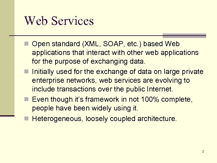 Web Services n Open standard (XML, SOAP, etc. ) based Web applications that interact