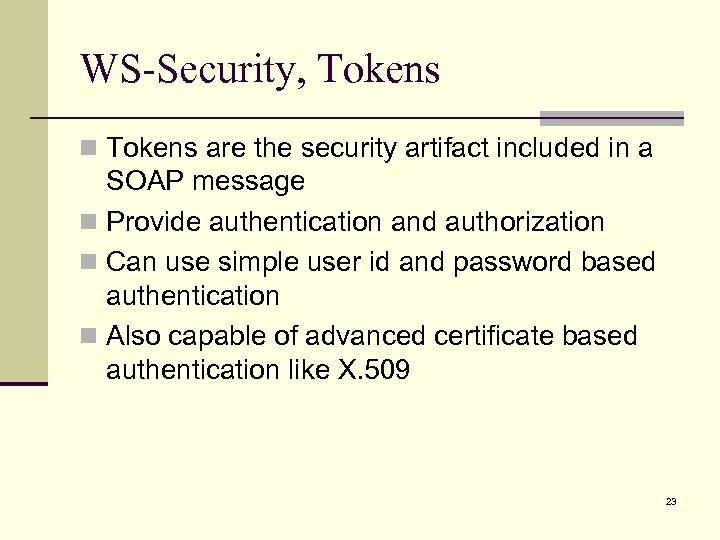 WS-Security, Tokens n Tokens are the security artifact included in a SOAP message n