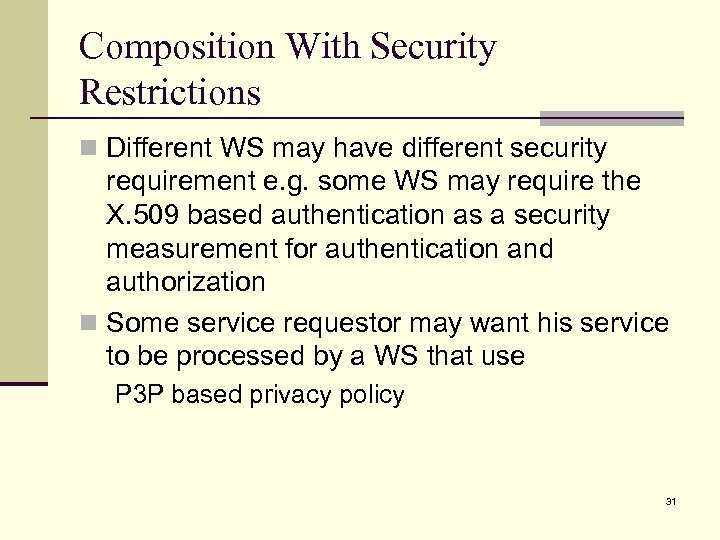 Composition With Security Restrictions n Different WS may have different security requirement e. g.