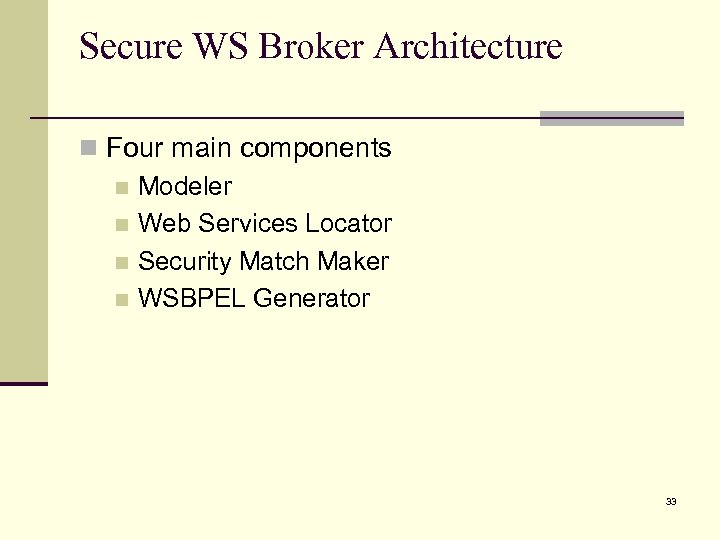 Secure WS Broker Architecture n Four main components n Modeler n Web Services Locator