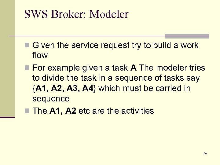 SWS Broker: Modeler n Given the service request try to build a work flow
