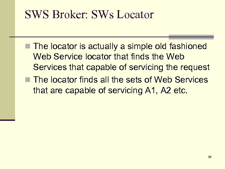 SWS Broker: SWs Locator n The locator is actually a simple old fashioned Web