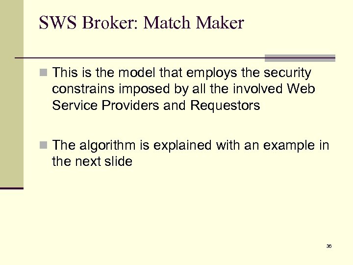 SWS Broker: Match Maker n This is the model that employs the security constrains