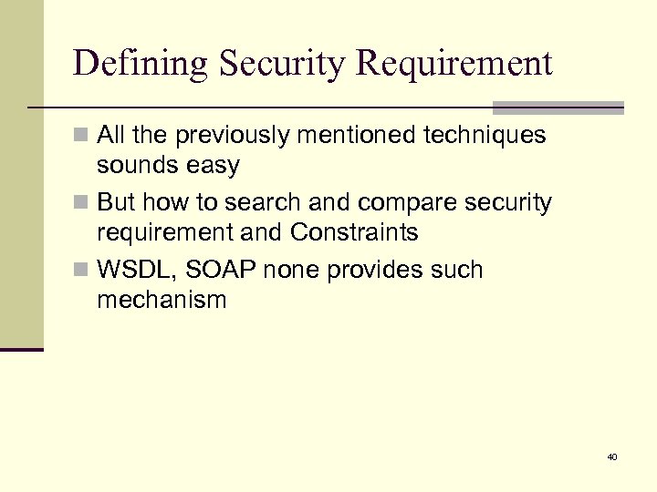 Defining Security Requirement n All the previously mentioned techniques sounds easy n But how