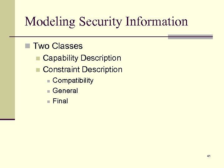 Modeling Security Information n Two Classes n Capability Description n Constraint Description n Compatibility
