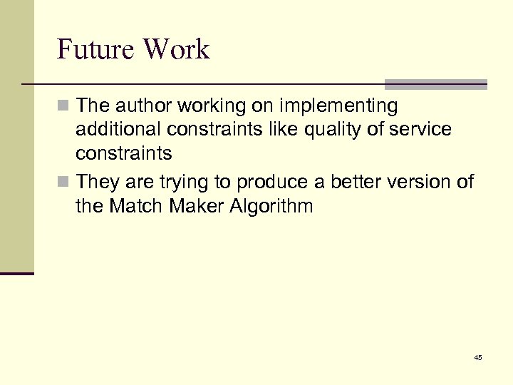 Future Work n The author working on implementing additional constraints like quality of service