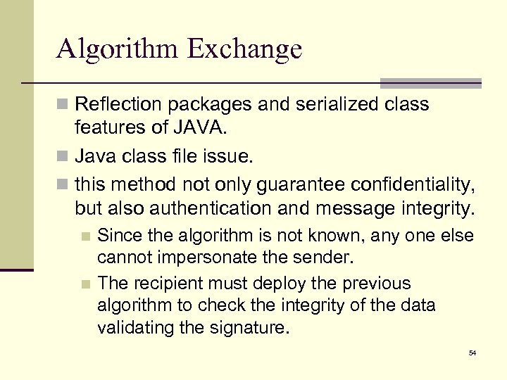 Algorithm Exchange n Reflection packages and serialized class features of JAVA. n Java class