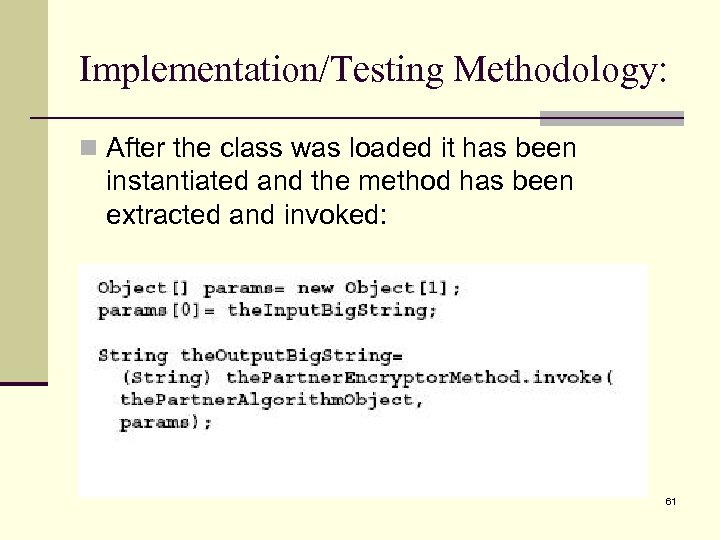 Implementation/Testing Methodology: n After the class was loaded it has been instantiated and the