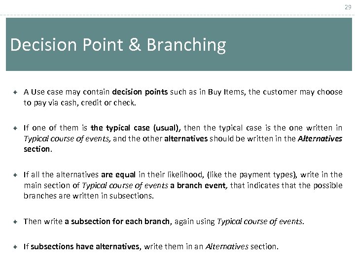 29 Decision Point & Branching A Use case may contain decision points such as