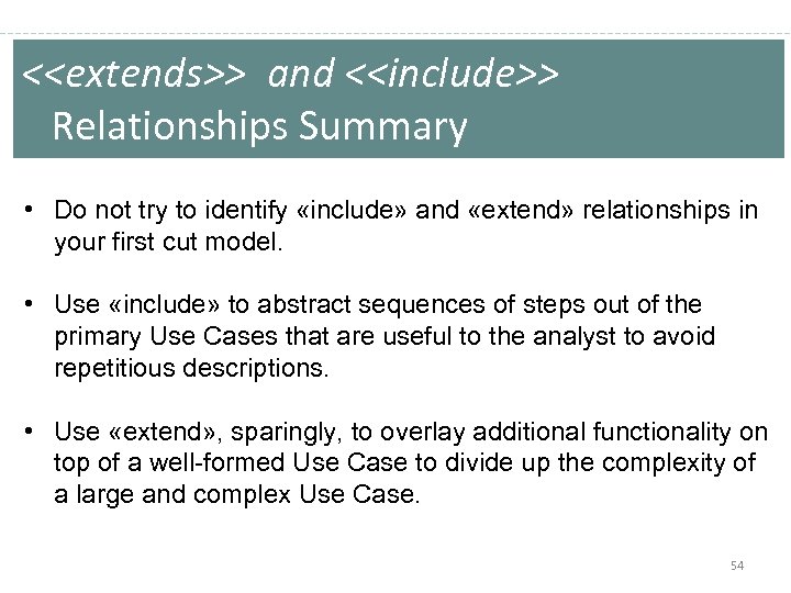 <<extends>> and <<include>> Relationships Summary • Do not try to identify «include» and «extend»