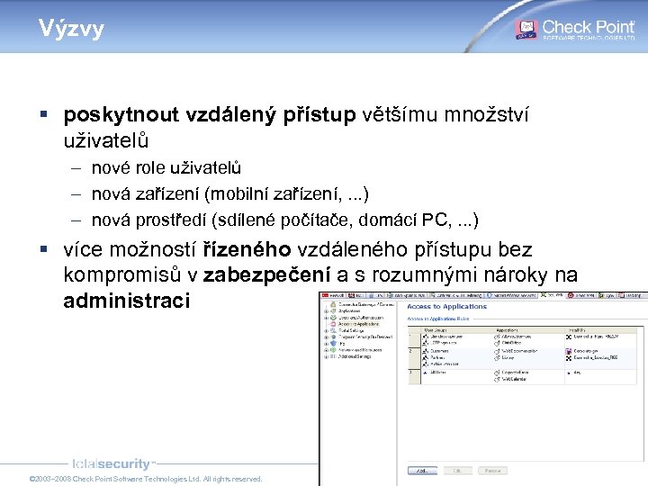 Výzvy § poskytnout vzdálený přístup většímu množství uživatelů – nové role uživatelů – nová