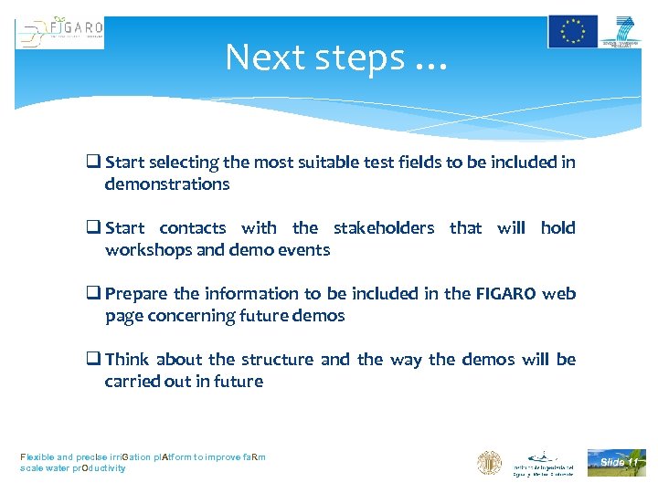 Next steps … q Start selecting the most suitable test fields to be included