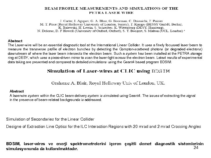 Abstract The Laser-wire will be an essential diagnostic tool at the International Linear Collider.