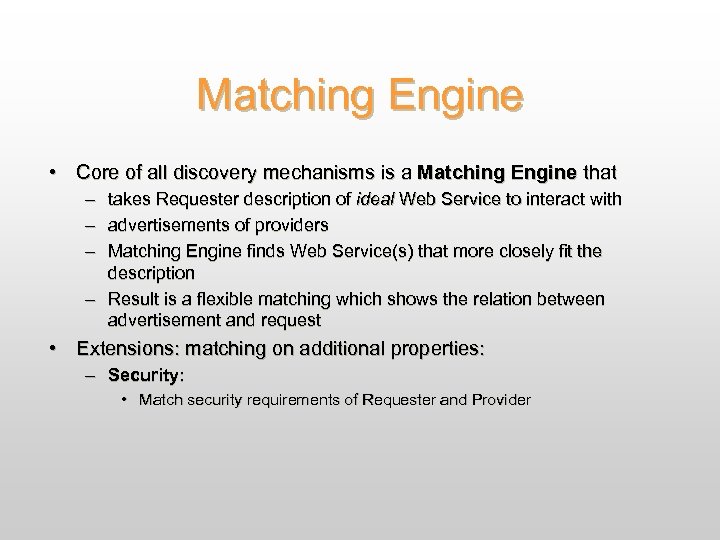 Matching Engine • Core of all discovery mechanisms is a Matching Engine that –