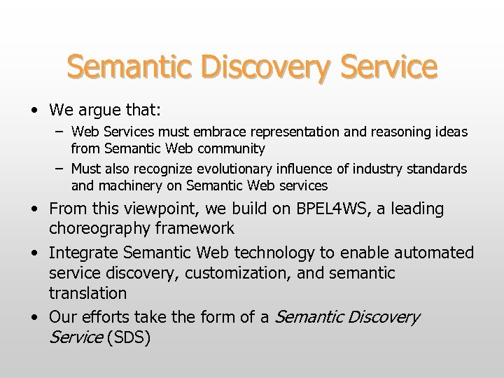 Semantic Discovery Service • We argue that: – Web Services must embrace representation and
