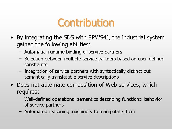 Contribution • By integrating the SDS with BPWS 4 J, the industrial system gained