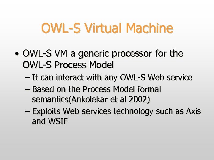 OWL-S Virtual Machine • OWL-S VM a generic processor for the OWL-S Process Model