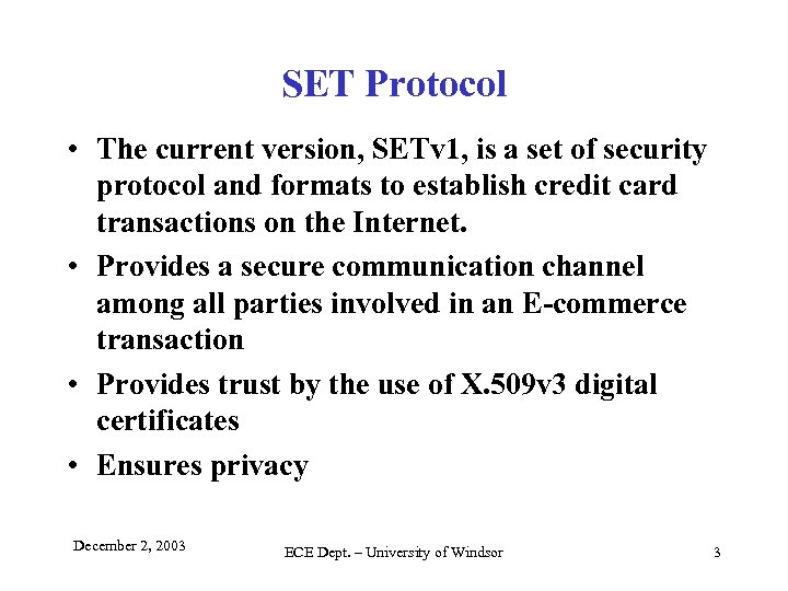 SET Protocol • The current version, SETv 1, is a set of security protocol