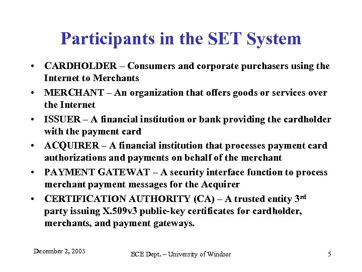 Participants in the SET System • CARDHOLDER – Consumers and corporate purchasers using the