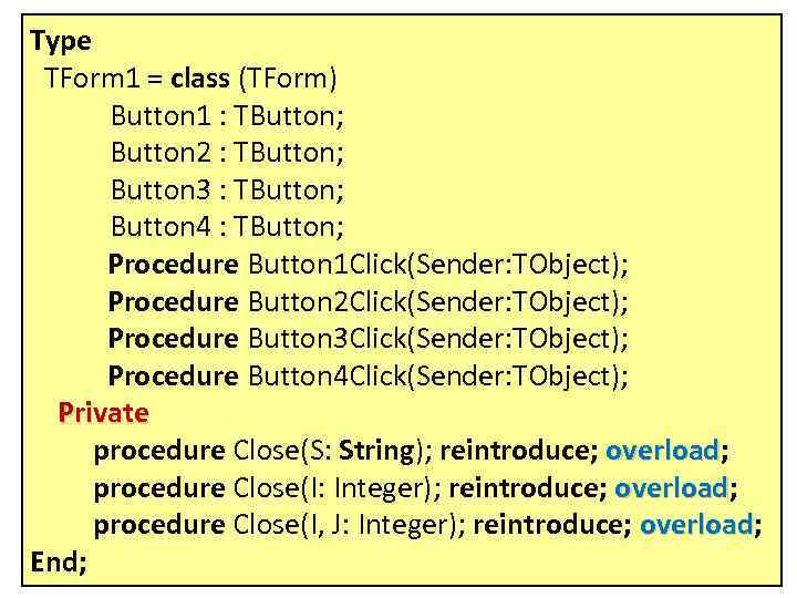 Type TForm 1 = class (TForm) Button 1 : TButton; Button 2 : TButton;