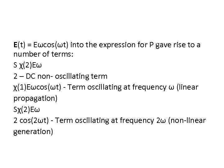 E(t) = Eωcos(ωt) into the expression for P gave rise to a number of