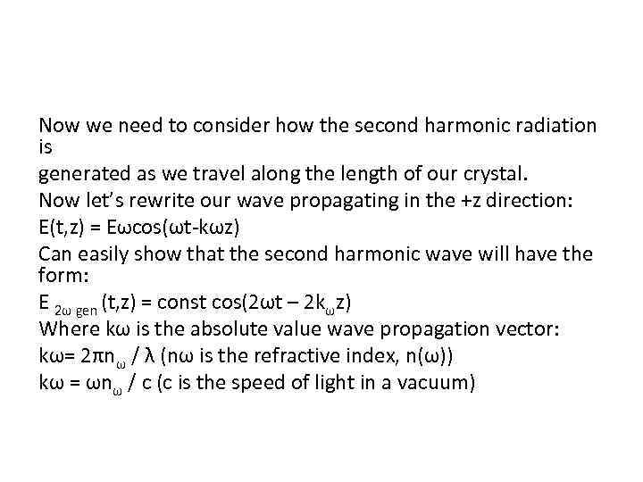 Now we need to consider how the second harmonic radiation is generated as we