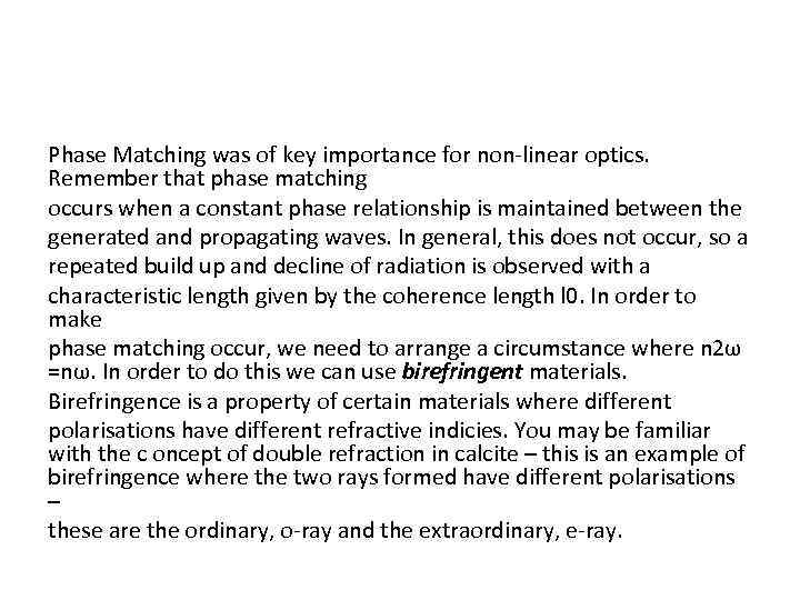 Phase Matching was of key importance for non-linear optics. Remember that phase matching occurs