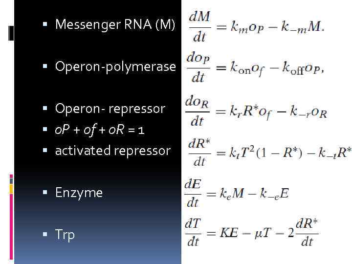  Messenger RNA (M) Operon-polymerase Operon- repressor o. P + of + o. R