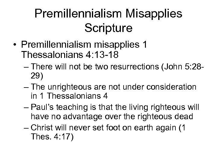 Premillennialism Misapplies Scripture • Premillennialism misapplies 1 Thessalonians 4: 13 -18 – There will